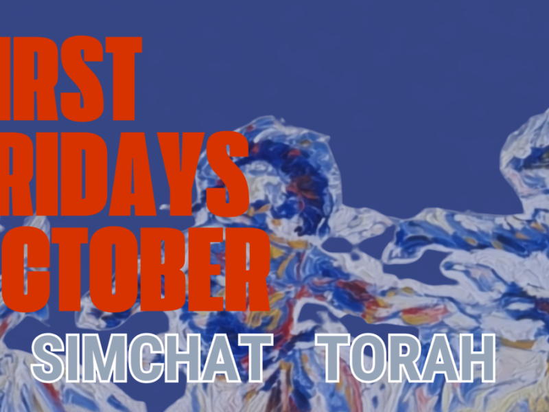 First Friday's October + Simchat Torah